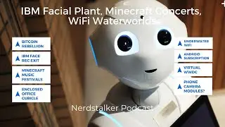 IBM Facial Plant, Minecraft Concerts, WiFi Waterworlds