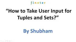 How to Take User Input for Tuples and Sets?