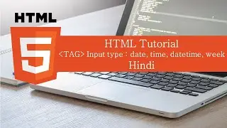 Input  Type date, time, week, month | HTML Tutorial in Hindi  | #htmltutorial #html