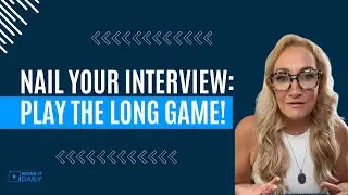 Nail Your Interview: Play the Long Game!