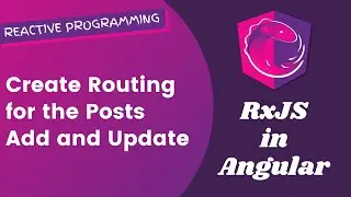 28. Create Routing for the Posts Adding and Updating through route Params in Angular RxJS.