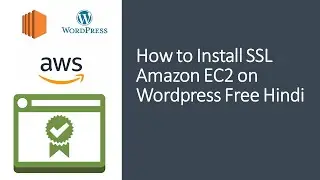 How to Install SSL Amazon EC2 on Wordpress Free 2022