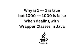 Why is 1 == 1 is true but 1000 == 1000 is false When dealing with Wrapper Classes in Java