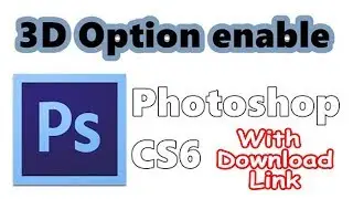 How to Enable 3D option Photoshop CS6 Extended