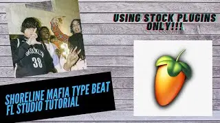 Shoreline Mafia Type Beat FL Studio 20 Tutorial | Stock Plugins ONLY *EASY FOR BEGINNERS*