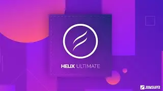 10.  Helix Customization Overview - Helix Ultimate Framework Joomla