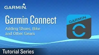 Tutorial - Garmin Connect: Adding Shoes, Bike and Other Gears