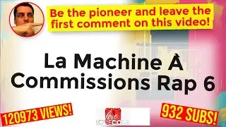 La Machine À Commissions   Rap 6