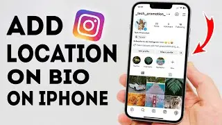 How To Add Location On Instagram Bio on iPhone - Full Guide