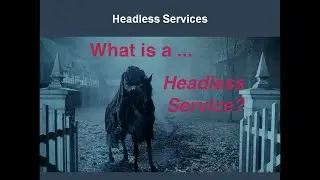 What Is a Kubernetes Headless Service?