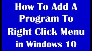 How To Add A Program To Right Click Menu In Windows 10