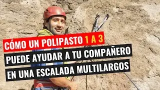 Cómo un Polipasto 1 a 3 Puede Ayudar a tu Compañero en Situaciones de Emergencia en Una Escalada