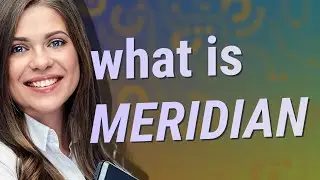 Meridian | meaning of Meridian