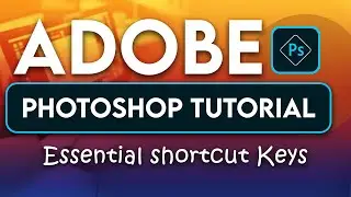 Adobe Photoshop Tutorial: Essential Shortcut Keys 02