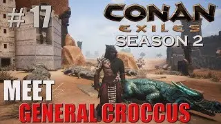 MEET GENERAL CROCCUS | Conan Exiles Solo | Season 2 | #17