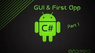 C# Android Development | GUI & First App | Part 1