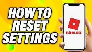 How To Reset Roblox Settings (2024) - Quick Fix