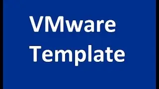 VMware Basics - How To Create a Template for Virtual Machine