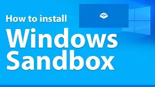 Windows Sandbox (in Microsoft Windows 10 and 11) - Virtual Machine