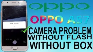 OPPO A57(1701) CAMERA STRAGE UNAVAILABLE PROBLEM SOLUTION WITHOU FLASH,WITHOUT ANY BOX.