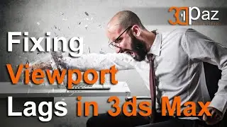 Исправляем лаги вьюпорта в 3ds Max. Fixing viewport lags in 3ds Max