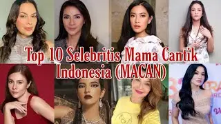 Top 10 Selebritis MACAN Mama Cantik Indonesia 2023