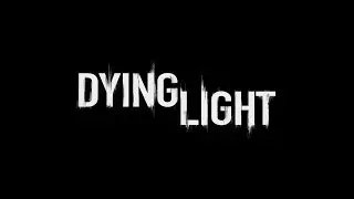 Dying Light #1 Безумное начало