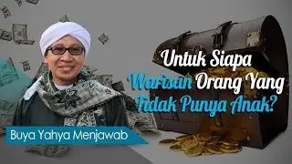 Untuk Siapa Warisan Orang Yang Tidak Punya Anak? - Buya Yahya Menjawab