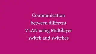 Communicating different VLAN -Multilayer switch & switches using CISCO Packet tracer | SANA LECTURES