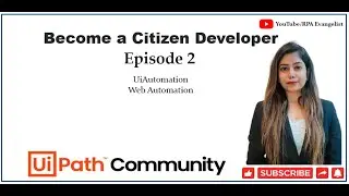 Become a Citizen Developer | UiPath - StudioX | Episode 2 | UiAutomation & Web Automation