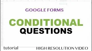 Google Forms - Conditional Questions Based On Answer, If Yes Then Go to Section - Part 4