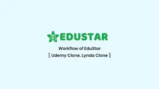 Workflow Of Udemy Clone in Flutter - EduStar