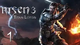 Risen 3: Titan Lords прохождение с Карном. Часть 1