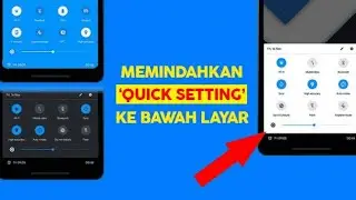 Cara Mudah Memindahkan 'Quick Setting' Status Bar Android ke Bawah Layar