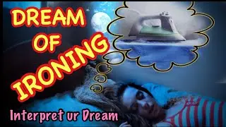 What Do Ironing Dreams Reveal About Your Life? | DREAM OF IRONING INTERPRETATION | IRONING DREAM