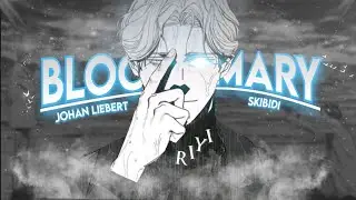 Johan Liebert - Bloody Mary (Skibidi) [EDIT/AMV]