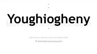 How to pronounce Youghiogheny | English pronunciation