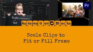 Set to Frame Size vs Scale to Frame Size vs Automation Blocks for Pr