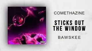 Comethazine - Sticks Out the Window (Bawskee)