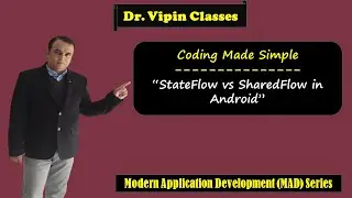 StateFlow vs SharedFlow in Android | SharedFlow vs StateFlow | MAD Series | Dr Vipin Classes