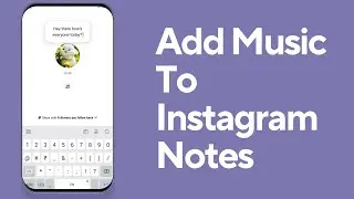 How To Add Music To Instagram Notes