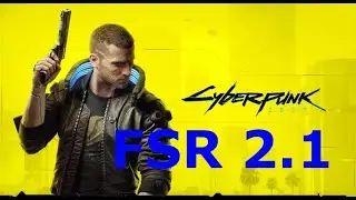 Cyberpunk 2077: увеличение производительности с помощью FSR 2.1 (Устарело)