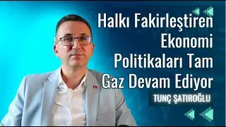 Halkı Fakirleştiren Ekonomi Politikaları Tam Gaz Devam Ediyor