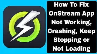 How To Fix OnStream App Not Working | Crashing | Keep Stopping | onstream app not opening