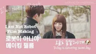 ((ENG SUB)) I AM NOT ROBOT BEHIND THE SCENE 'THE MAKING FILM