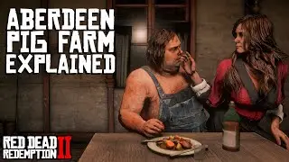 Aberdeen Pig Farm Revisited and Explained (Red Dead Redemption 2)