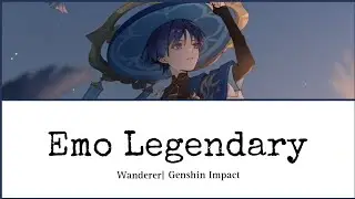 Wanderer/Scaramouche singing [Emo Legendary] - Lyrics - (ENG VA - Patrick Pedraza)