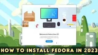 Fedora 37 Installation Guide 2023