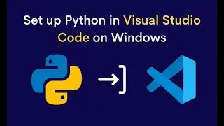 How to Set Up Python in Visual Studio Code on Windows in 2022 | Install Python and Setup VS Code