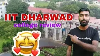 IIT dharwad campus tour college life placement cutoff hostellife by crystal solution